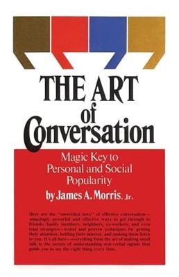 Art of Conversation (Magic Key to Personal and Socia by Morris, James 0671632752