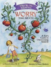 What to Do When You Worry Too Much: A Kid's Guide to Overcoming Anxi - VERY GOOD