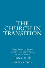 The Church In Transition: Three Talks On Bowen Family Systems Theory And De...