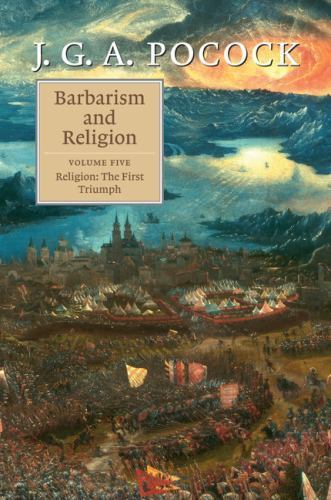 Barbarism and Religion: Volume 5, Religion: The First Triumph Pocock Paperback