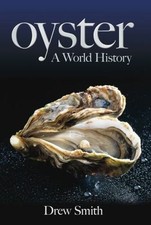 Oyster: A World History by Drew Smith HCDJ, Brand New