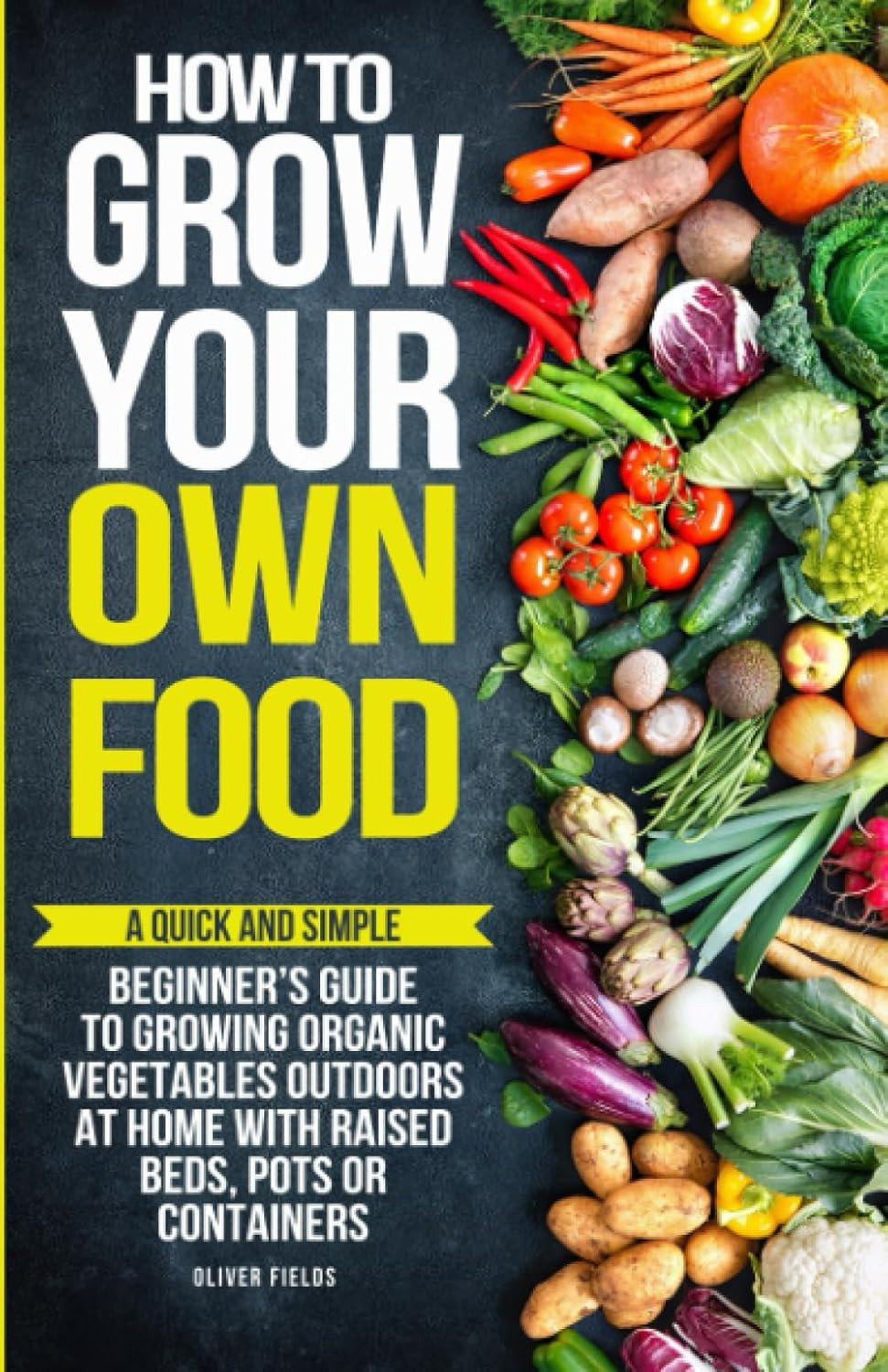 How to Grow Your Own Food: a Quick and Simple Beginner’S Guide to Growing Organi