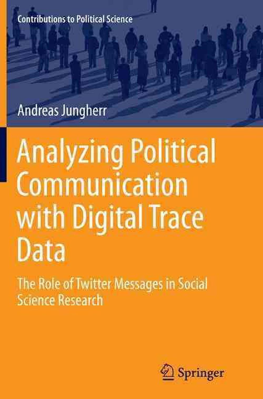 Analyzing Political Communication with Digital Trace Data: The Role of 