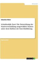 Schuldenfalle Euro? Die Entwicklung Der Staatsverschuldung AusgewäHlter Staaten