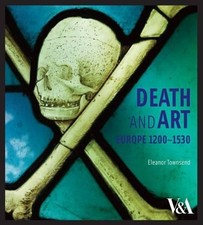 Death and Art: Europe 1200-1530 by Townsend Eleanor Hardback Book The Cheap Fast