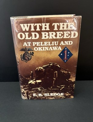 With the Old Breed at Peleliu and Okinawa by E.B. Sledge Hardcover  1981