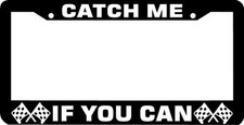 Catch Me If You Can Funny License Plate Frame Catch Me If You Can Funny License Plate Frame