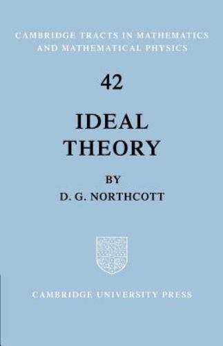 Cambridge Tracts in Mathematics Ser.: Ideal Theory by D. G. Northcott (2004, ...