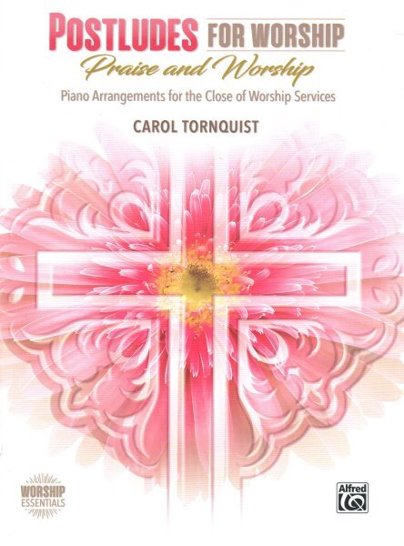 Preludes for Worship  Praise and Worship : Piano Arrangements for the Close o...