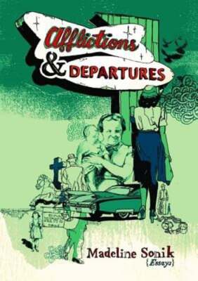 Afflictions & Departures by Madeline Sonik: New