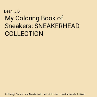 My Coloring Book of Sneakers: SNEAKERHEAD COLLECTION, Dean, J.B.