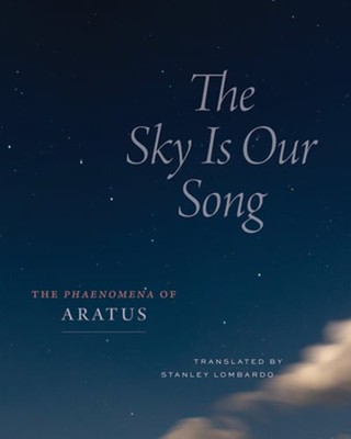 The Sky Is Our Song: The Phaenomena of Aratus by Aratus: New