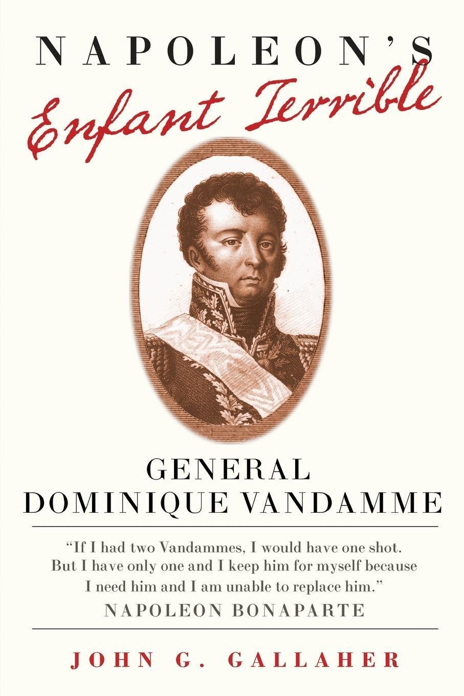 Thumbnail - Napoleon's Enfant Terrible General Dominque Vandamme John G. Gallaher
