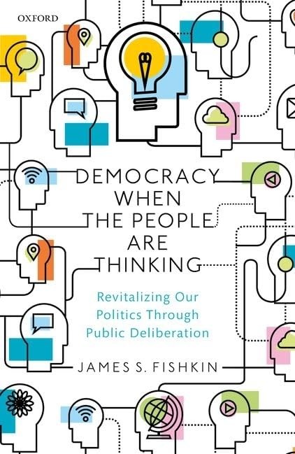 Democracy When the People Are Thinking: Revitalizing Our Politic