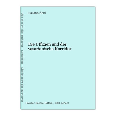 Die Uffizien und der vasarianische Korridor Berti, Luciano:
