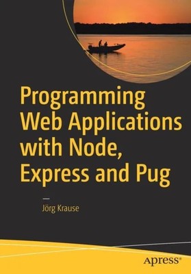 Programmieren von Webanwendungen mit Node, Express und Pug von Jörg 