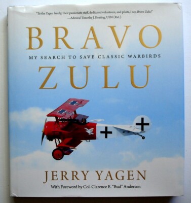Bravo Zulu: My Search to Save Classic Warbirds, 1st Edition HC/DJ, Jerry Yagen