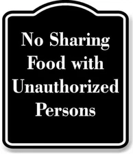 No Sharing Food with Unauthorized Persons BLACK Aluminum Composite Sign