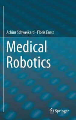 Medical Robotics by Achim Schweikard: New