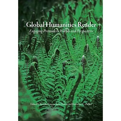 Global Humanities Reader : Volume 2-Engaging Premodern  -  NEW Keya Maitra 2022