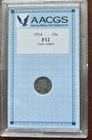Nice Graded 1914 Silver Barber Dime - AACGS - F 12