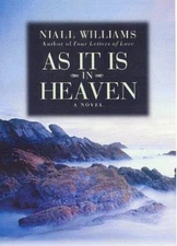 As It Is in Heaven by Niall Williams (1999, Hardcover)
