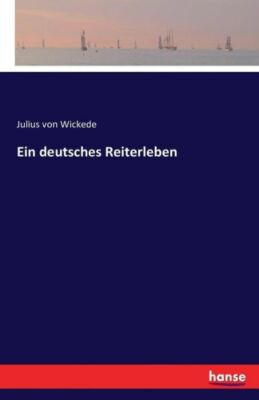 Ein Deutsches Reiterleben