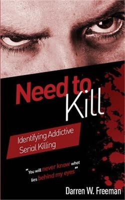 Need to Kill: Identifying Addictive Serial Killing (Paperback or Softback)