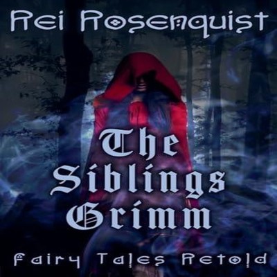 The Siblings Grimm Rei Rosenquist Paperback Draft2Digital