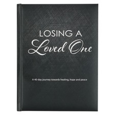 Losing A Loved One Devotional, a 40-Day Journey Towards Healing, Hope and Peace