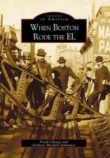 When Boston Rode the El: Massachusetts by Frank Cheney (English) Paperback Book