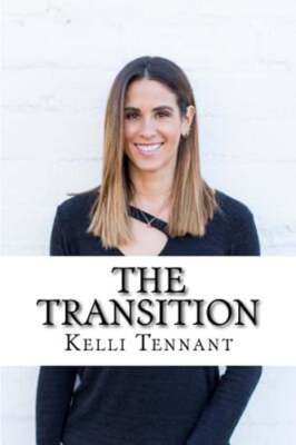 The Transition: Every Athlete's Guide to Life After Sports by Kelli Tennant: New