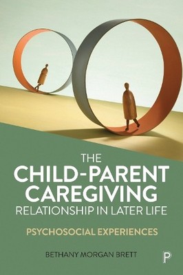 Bethany Morgan  The Child Parent Caregiving Relationship in Later (Taschenbuch)