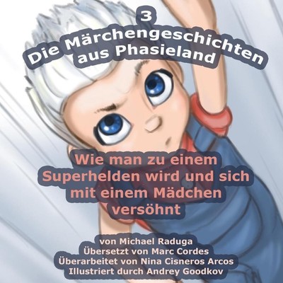 Die Mrchengeschichten aus Phasieland - 3: Wie man zu einem Superhelden wird und 