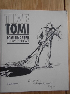 Time is Tomi - Tomi Ungerer, le temps en héritage Reibel, Laurence und Therese W