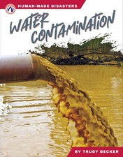 Water Contamination (Human-Made Disasters Series).by Becker, Trudy PB**