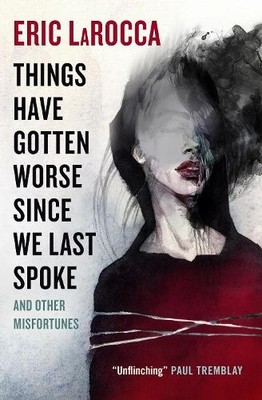 Things Have Gotten Worse Since We Last S... by Eric LaRocca Paperback / softback