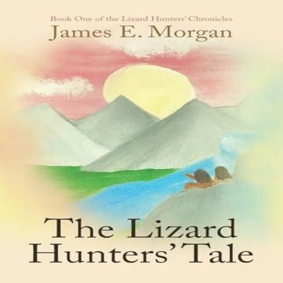 The Lizard Hunters' Tale Book One of the Lizard Hunters' Chronicl