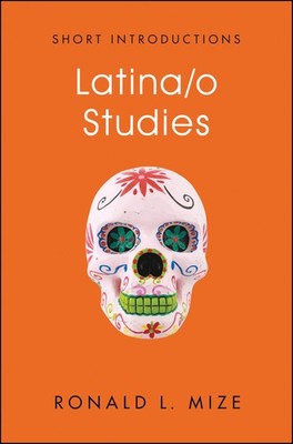 Latina/o Studies (Short Introductions)
