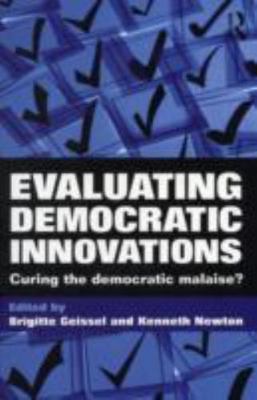 Evaluating Democratic Innovations: Curing the Democratic Malaise? by