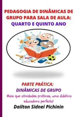 Pedagogia de Dinmicas de Grupo para Sala de Aula: Quarto e Quinto Ano. von Dailto