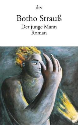 DER JUNGE MANN: Roman Strauß, Botho:
