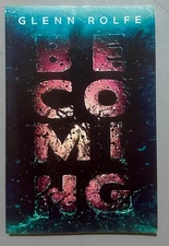 Becoming by Glenn Rolfe *** Signed First Edition Print*** TPB