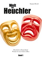 Welt Der Heuchler Heuchelei In Deutschland - Warum Wir Uns Wehren Sollten Berndt