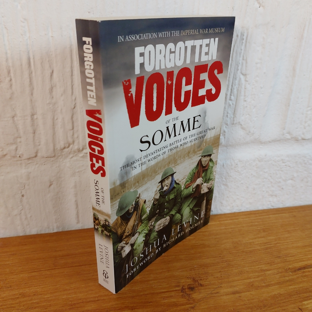Forgotten Voices of the Somme: The Most Devastating Battle of the Great War ...