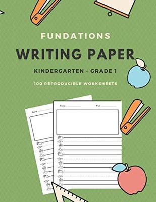 Fundations Writing Paper For First Grade: 100 Reproducible Worksheets for Ki...