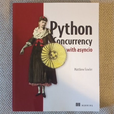 Python Concurrency with asyncio, Fowler, Matthew