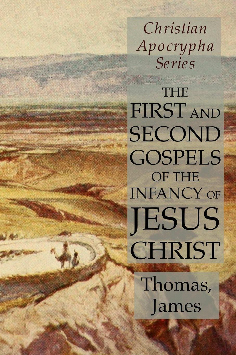 Thumbnail - The First And Second Gospels Of The Infancy Of Jesus Christ Thomas (u.