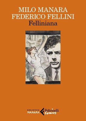 Milo Manara Francesco Piccolo Federico Fellini Felliniana: 1 (Paperback)