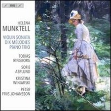 Helena Munktell: Violin Sonata; Dix Melodies; Piano Trio: New